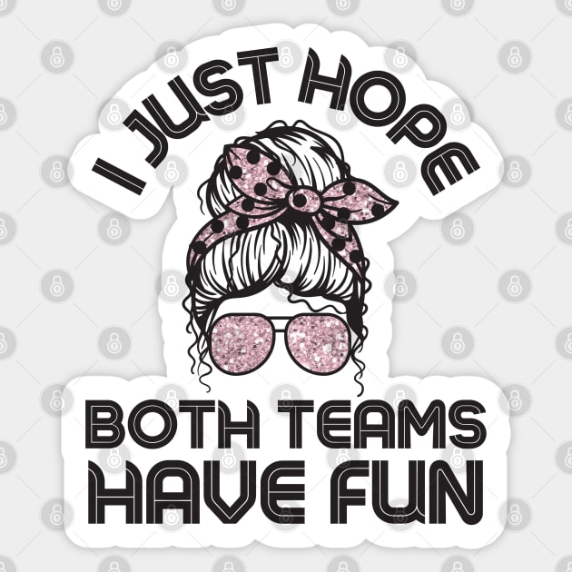 I just hope both teams have fun messy bun women Sticker by The WYLD Tribe